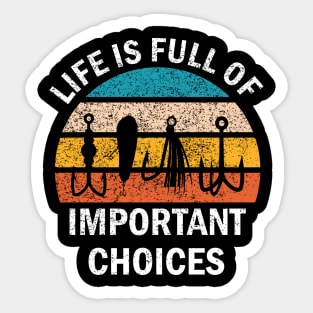 Life Is Full Of Important Choices, Fishing Saying Sticker